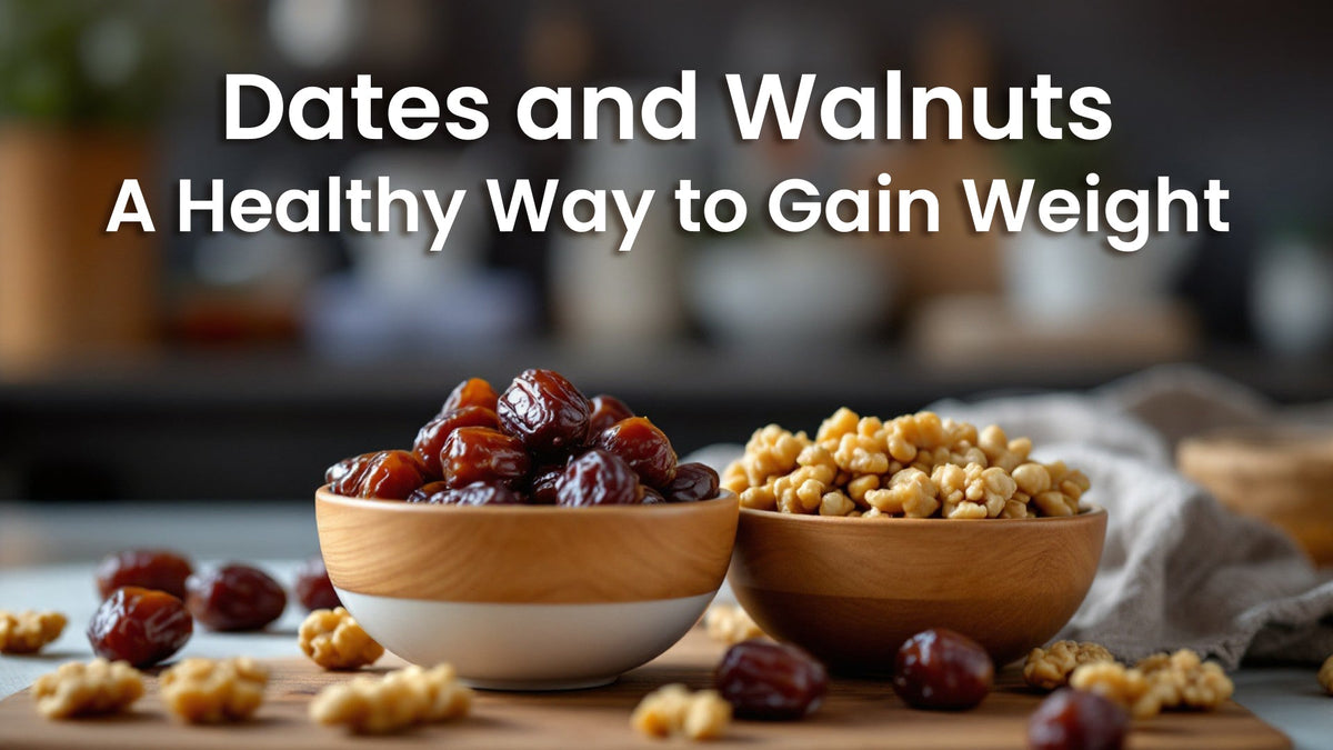 Dates and Walnuts: A Healthy Way to Gain Weight
