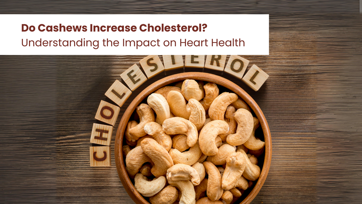 Do Cashews Increase Cholesterol? Understanding the Impact on Heart Health