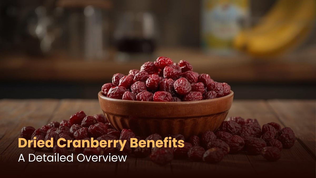 Dried Cranberry Benefits: A Detailed Overview