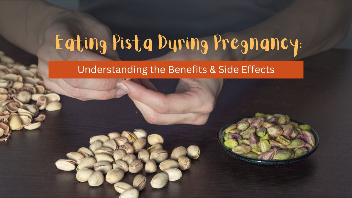 Eating Pista During Pregnancy: Understanding the Benefits & Side Effects