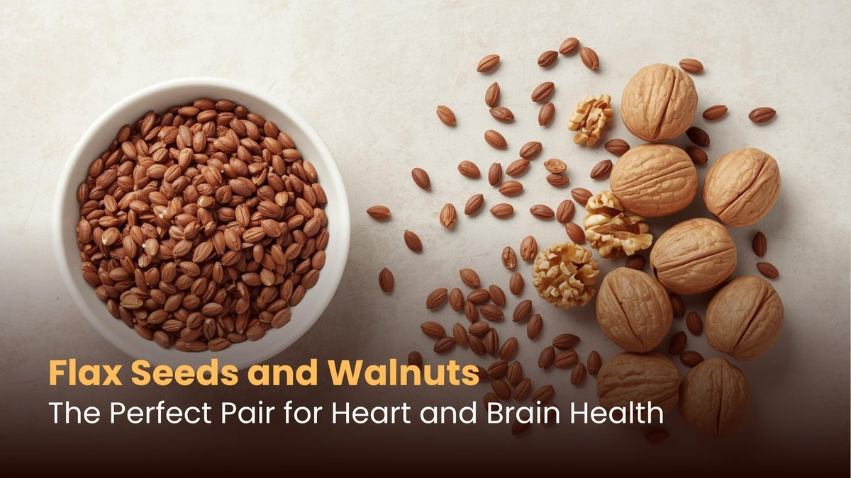 Flax Seeds and Walnuts: The Perfect Pair for Heart and Brain Health