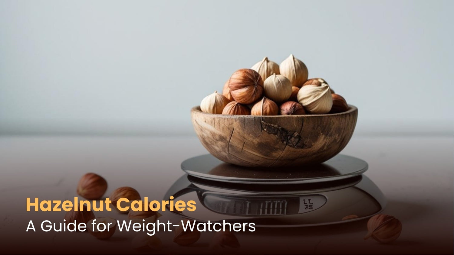 Hazelnut Calories: A Guide for Weight-Watchers