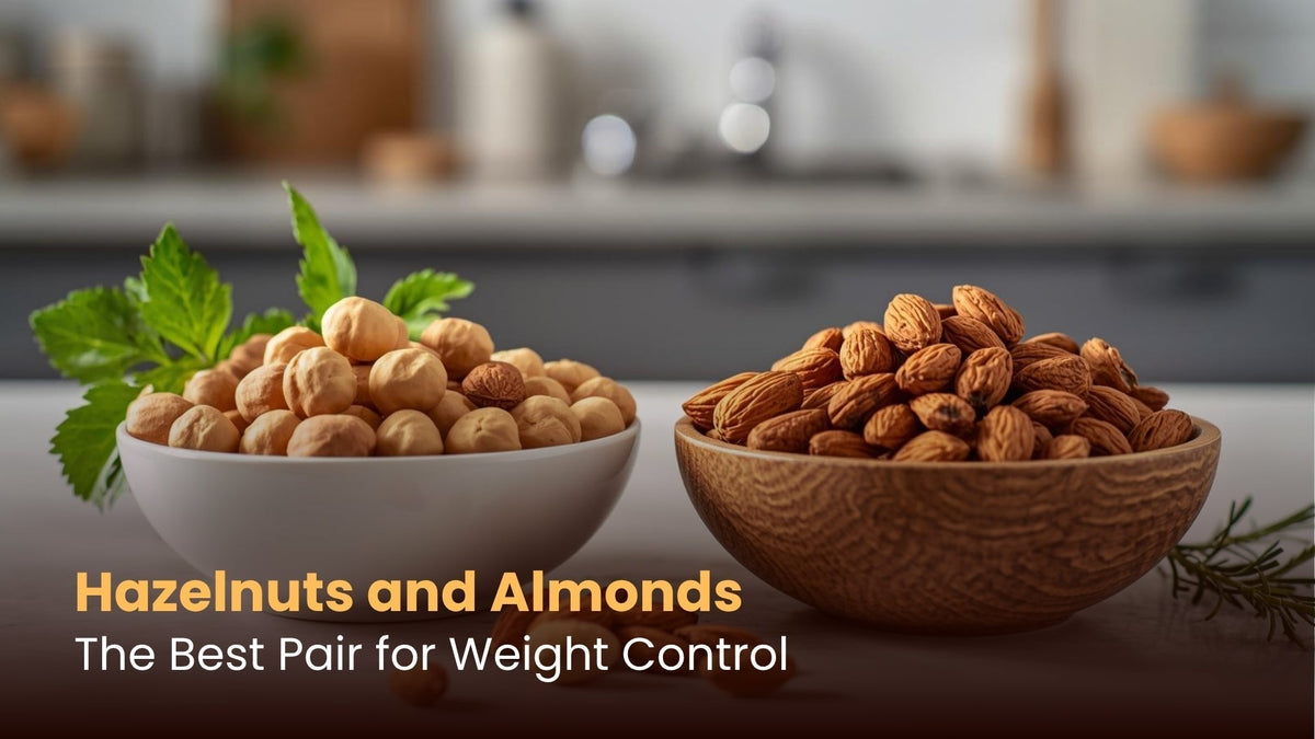 Hazelnuts and Almonds: The Best Pair for Weight Control