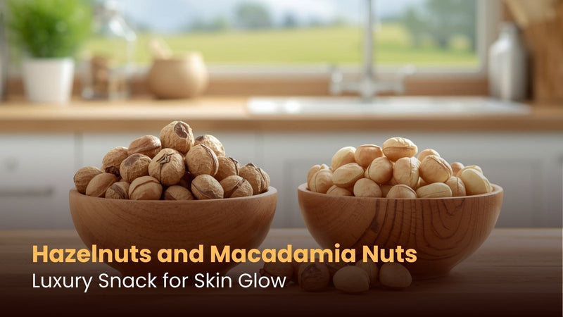 Hazelnuts and Macadamia Nuts: Luxury Snack for Skin Glow