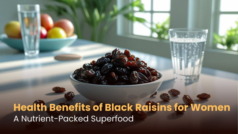 Health Benefits of Black Raisins for Women: A Nutrient-Packed Superfood