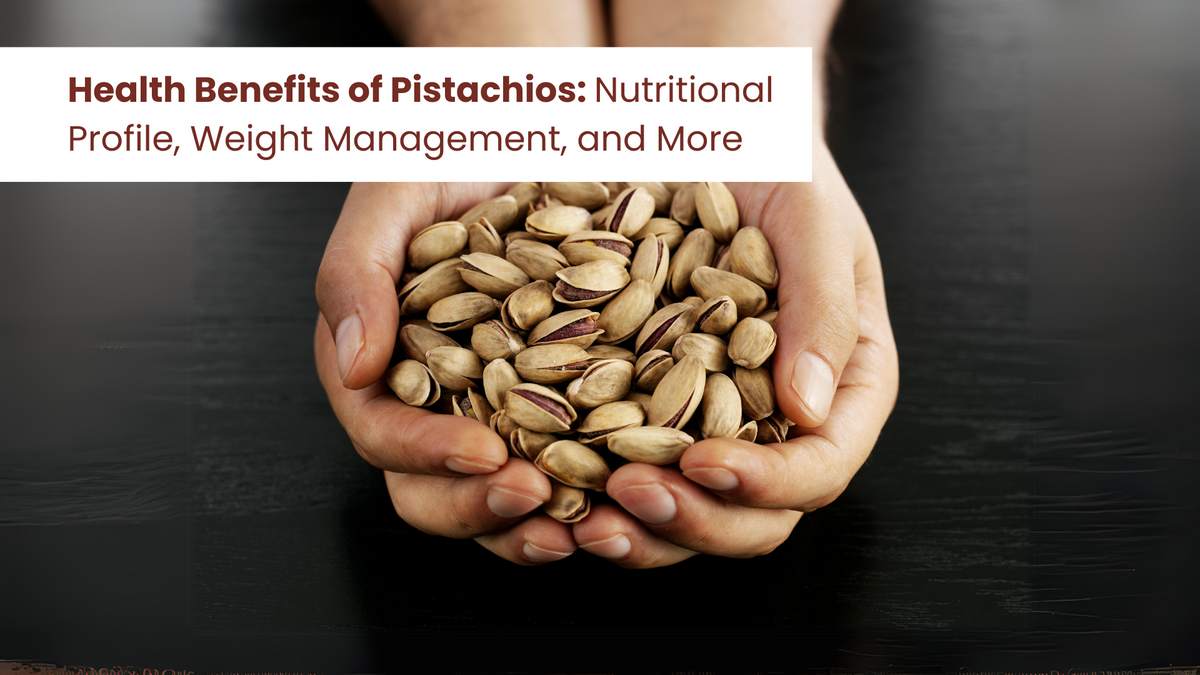 Pista Benefits: Nutritional Profile, Weight Management, and More