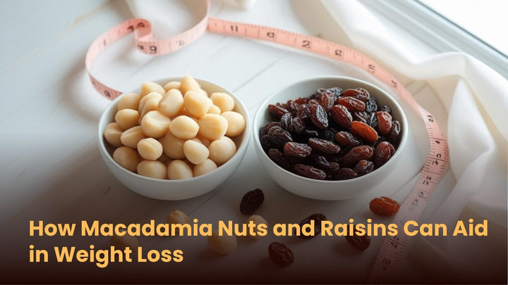 How Macadamia Nuts and Raisins Can Aid in Weight Loss
