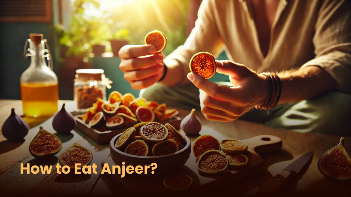 How to Eat Anjeer?