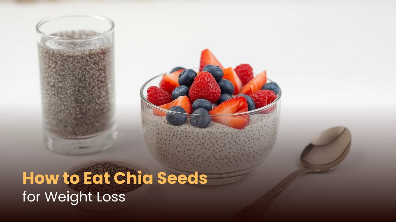 How to Eat Chia Seeds for Weight Loss