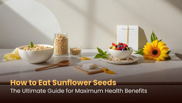 How to Eat Sunflower Seeds: The Ultimate Guide for Maximum Health Benefits