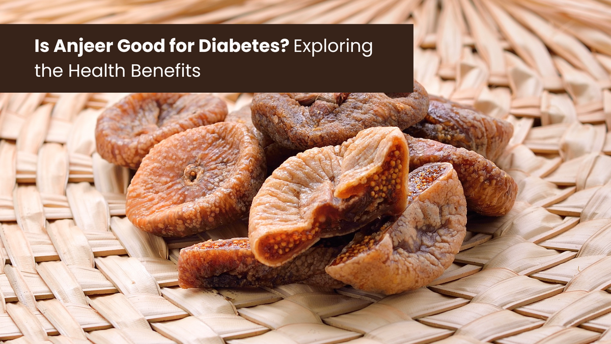 Is Anjeer Good for Diabetes? Exploring the Health Benefits