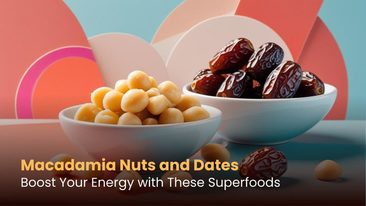 Macadamia Nuts and Dates: Boost Your Energy with These Superfoods