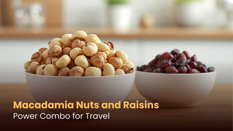 Macadamia Nuts and Raisins: Power Combo for Travel