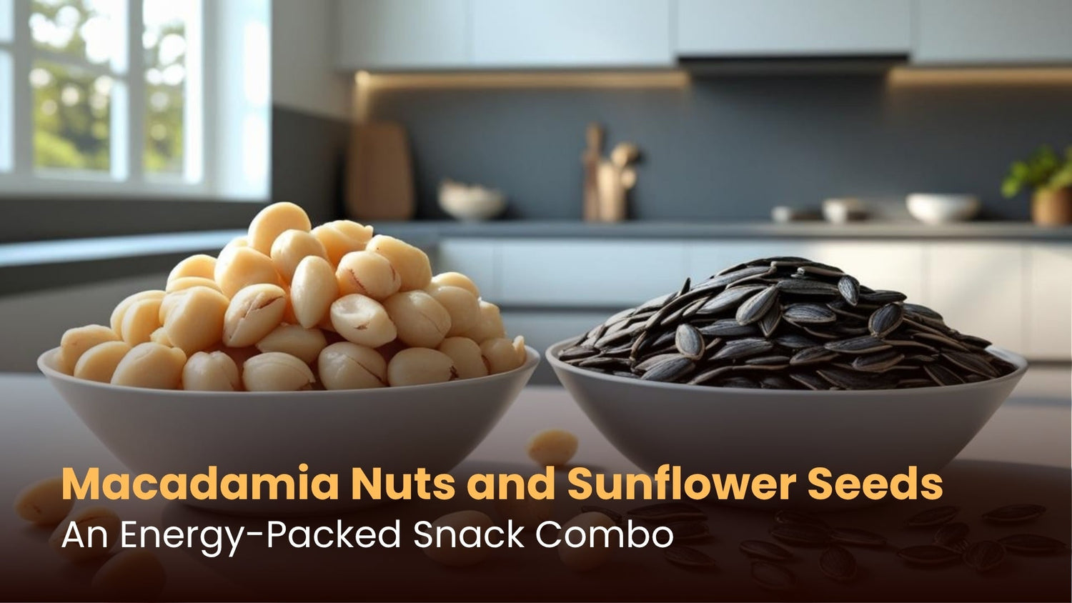 Macadamia Nuts and Sunflower Seeds: An Energy-Packed Snack Combo
