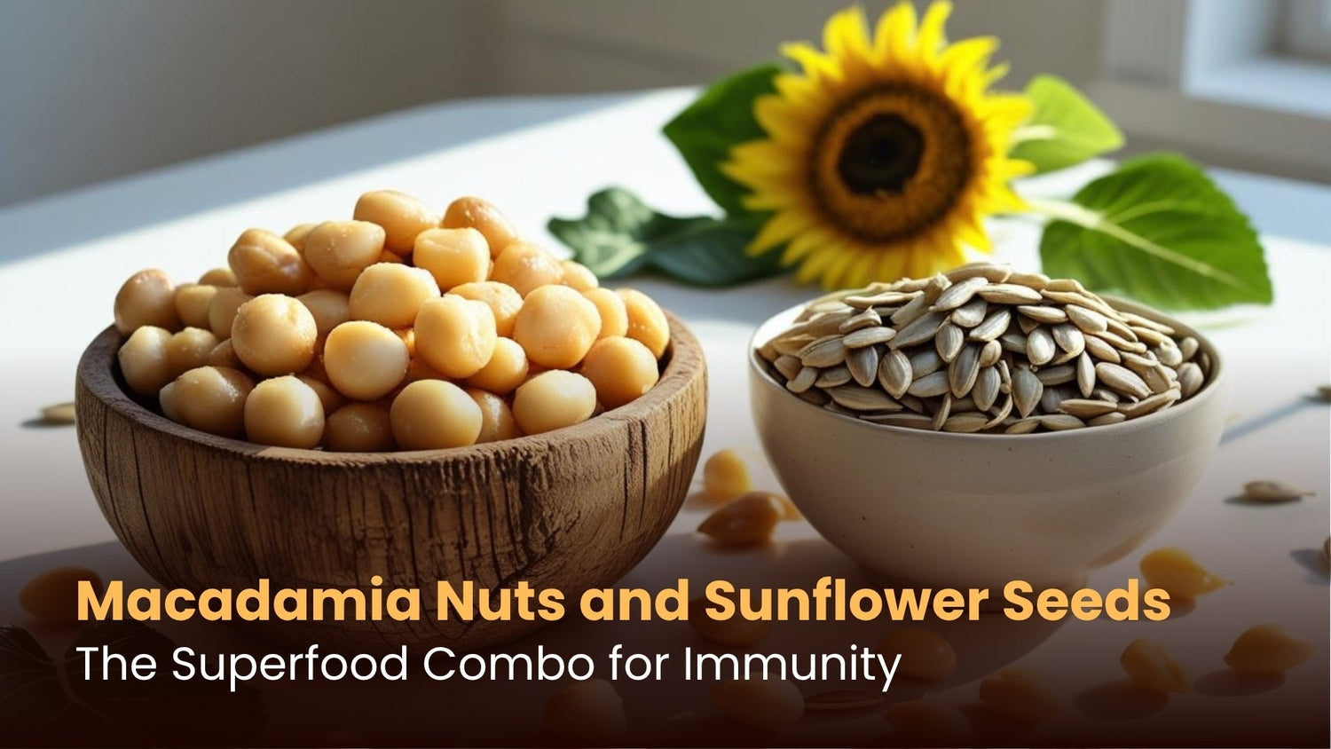 Macadamia Nuts and Sunflower Seeds: The Superfood Combo for Immunity