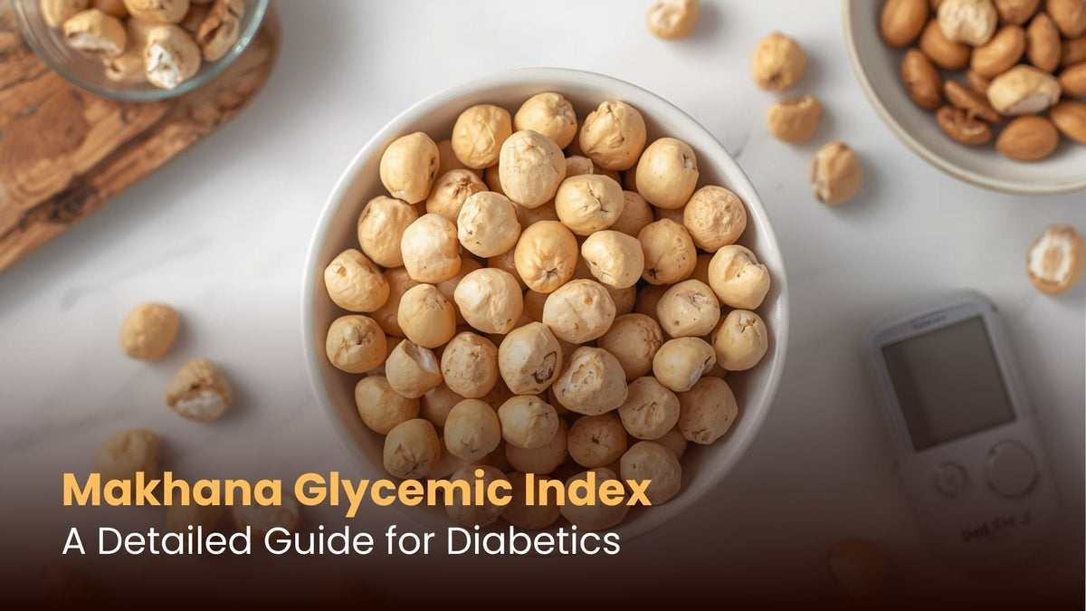 Makhana Glycemic Index: A Detailed Guide for Diabetics