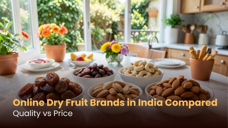 Online Dry Fruit Brands in India Compared: Quality vs Price