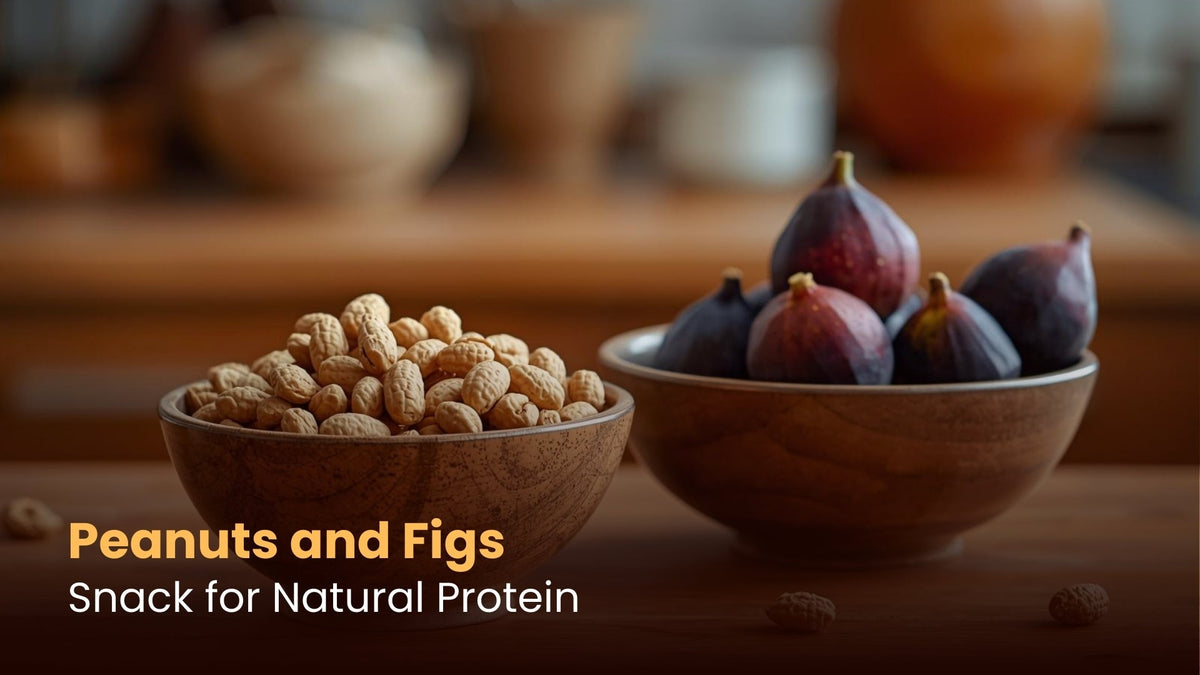 Peanuts and Figs: Snack for Natural Protein