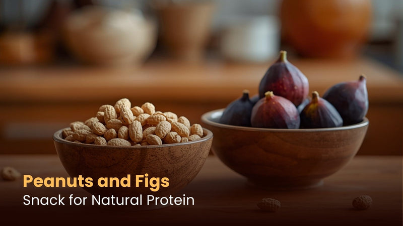 Peanuts and Figs: Snack for Natural Protein