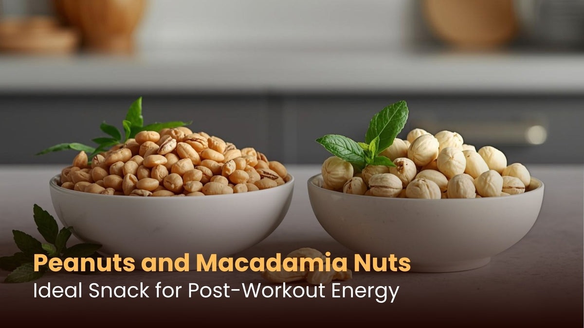 Peanuts and Macadamia Nuts: Ideal Snack for Post-Workout Energy