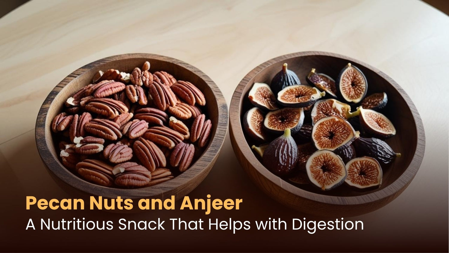 Pecan Nuts and Anjeer: A Nutritious Snack That Helps with Digestion