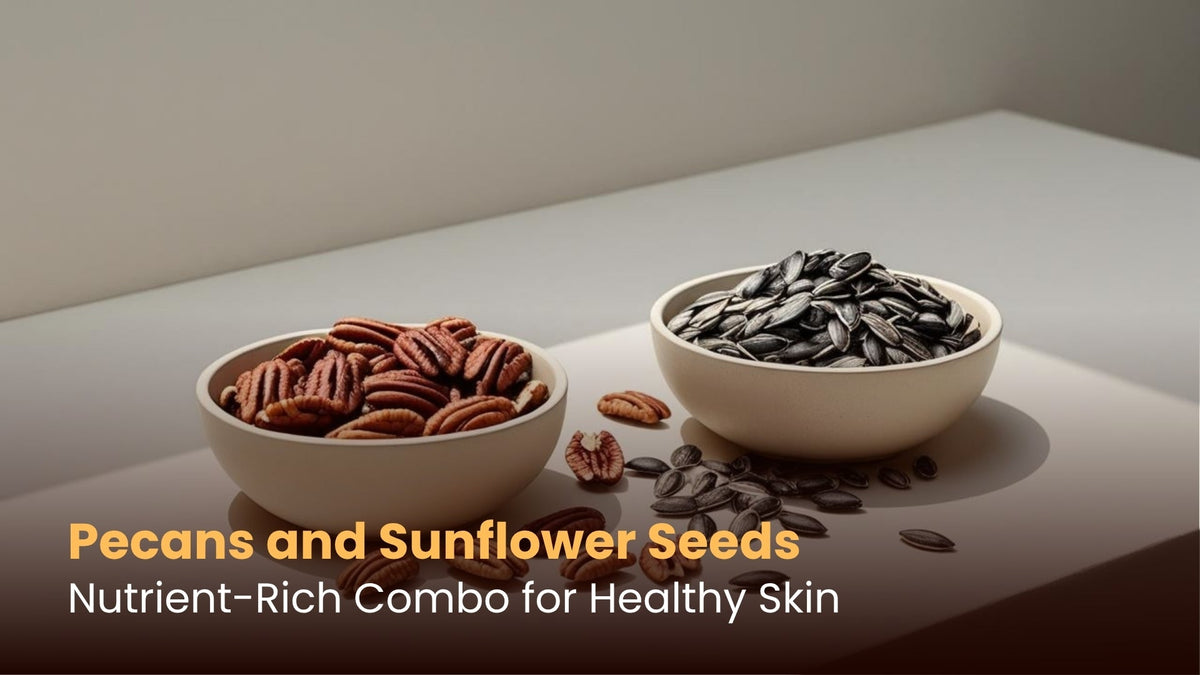 Pecans and Sunflower Seeds: Nutrient-Rich Combo for Healthy Skin