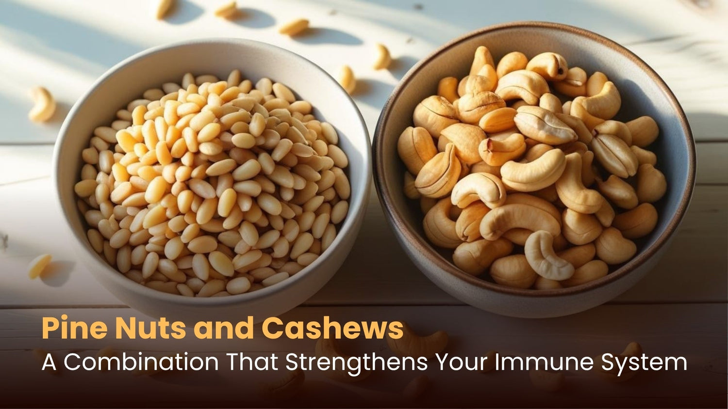 Pine Nuts and Cashews: A Combination That Strengthens Your Immune System