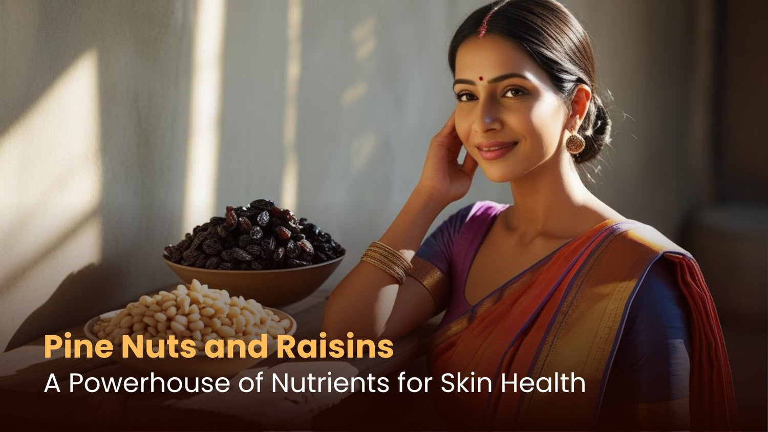 Pine Nuts and Raisins: A Powerhouse of Nutrients for Skin Health