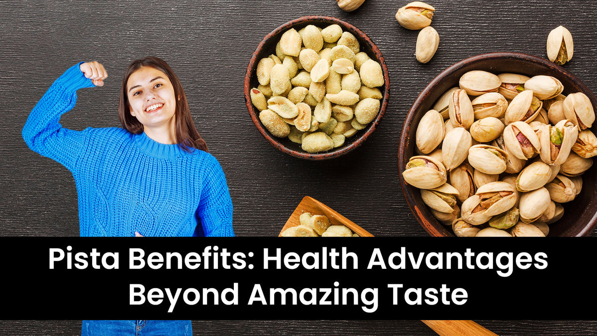 Pista Benefits: Health Advantages Beyond Amazing Taste