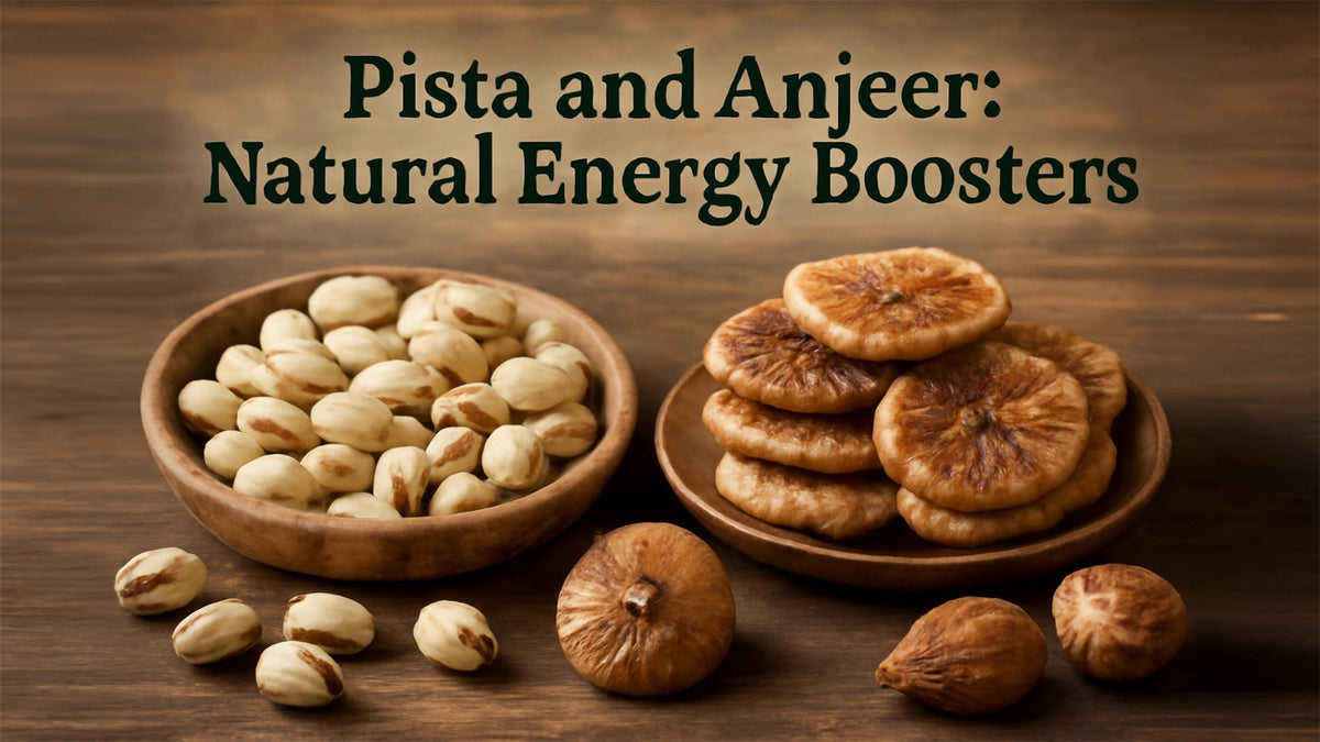 Pista and Anjeer: Natural Energy Boosters