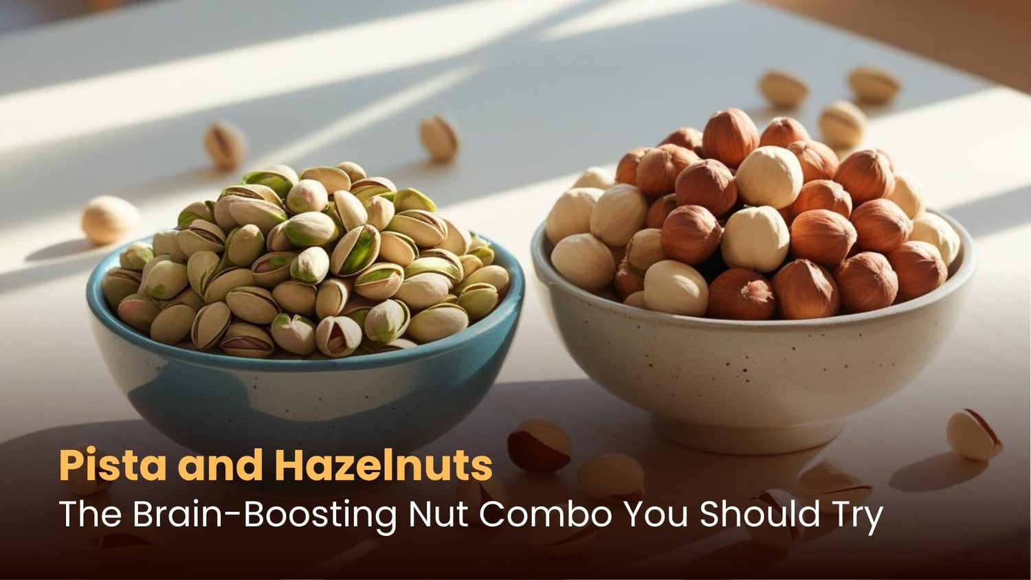Pista and Hazelnuts: The Brain-Boosting Nut Combo You Should Try