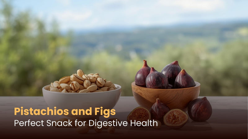 Pistachios and Figs: Perfect Snack for Digestive Health