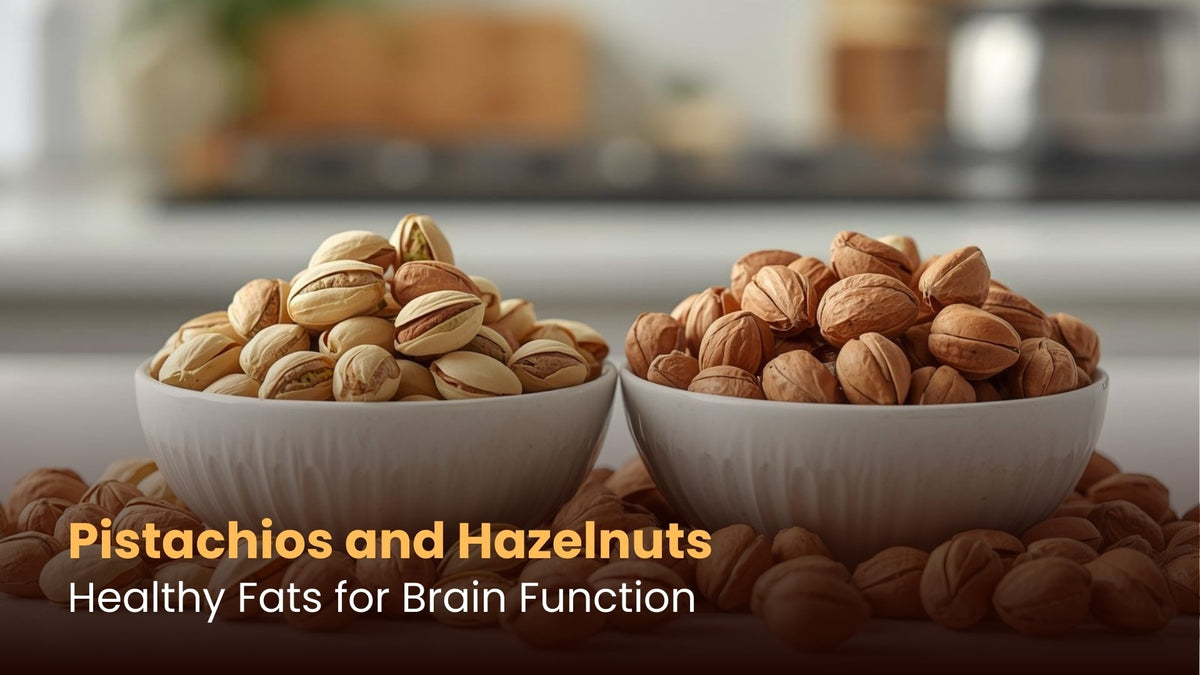 Pistachios and Hazelnuts: Healthy Fats for Brain Function