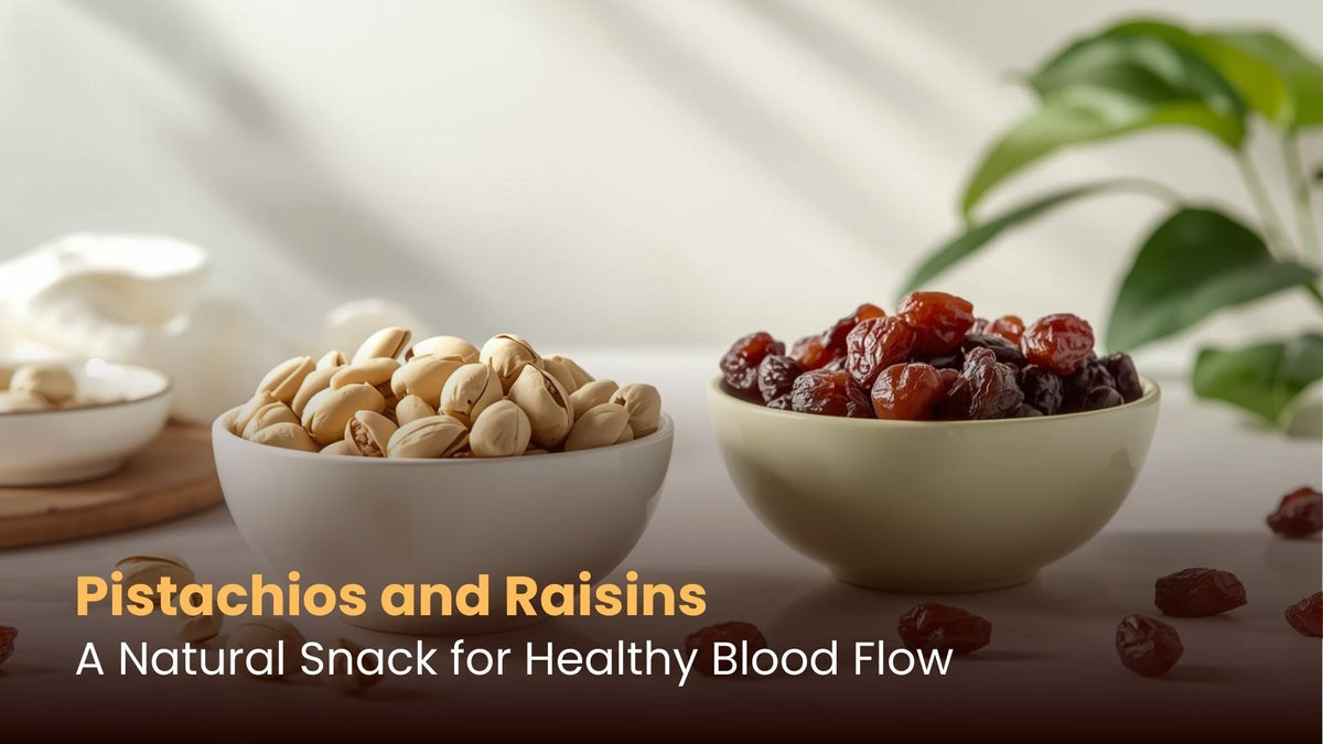 Pistachios and Raisins: A Natural Snack for Healthy Blood Flow