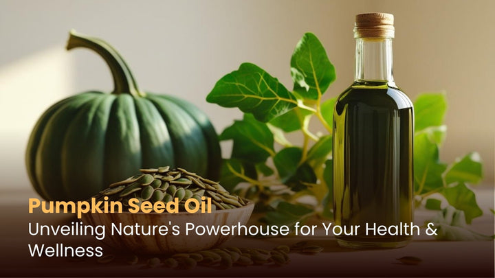 Pumpkin Seed Oil: Unveiling Nature's Powerhouse for Your Health & Wellness