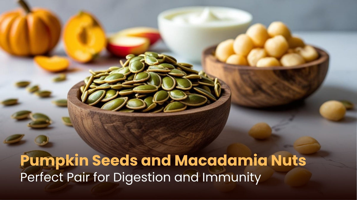 Pumpkin Seeds and Macadamia Nuts: Perfect Pair for Digestion and Immunity