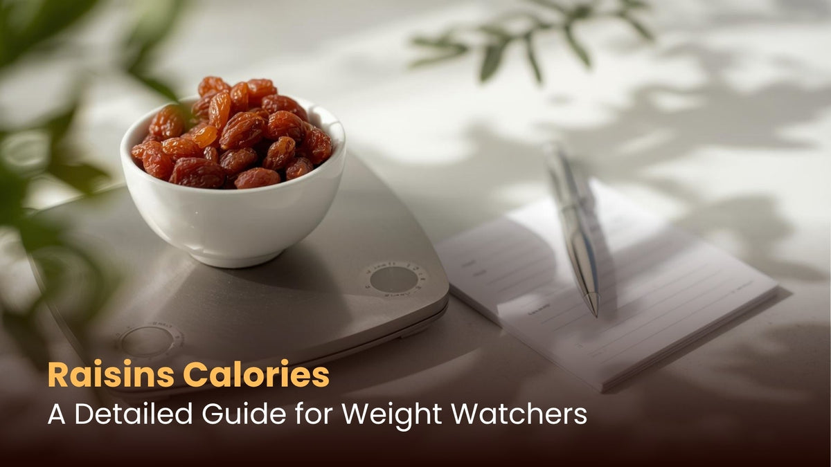 Raisins Calories: A Detailed Guide for Weight Watchers