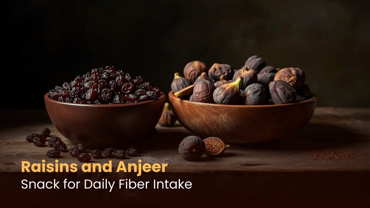 Raisins and Anjeer: Snack for Daily Fiber Intake