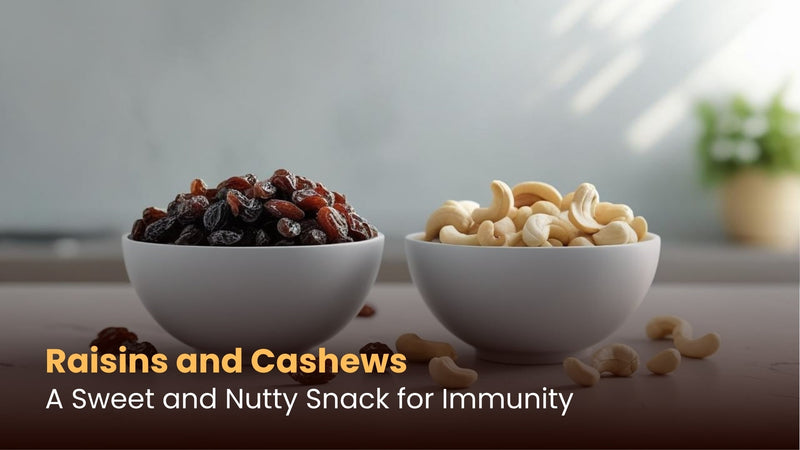 Raisins and Cashews: A Sweet and Nutty Snack for Immunity