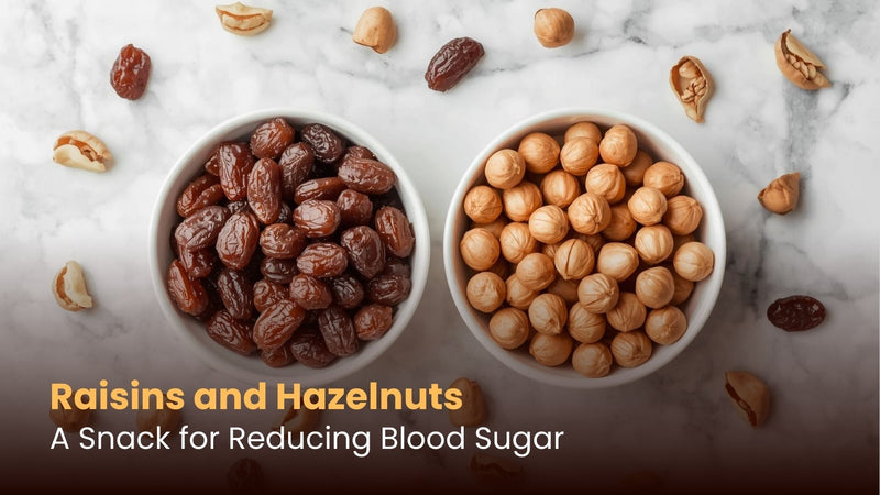 Raisins and Hazelnuts: A Snack for Reducing Blood Sugar