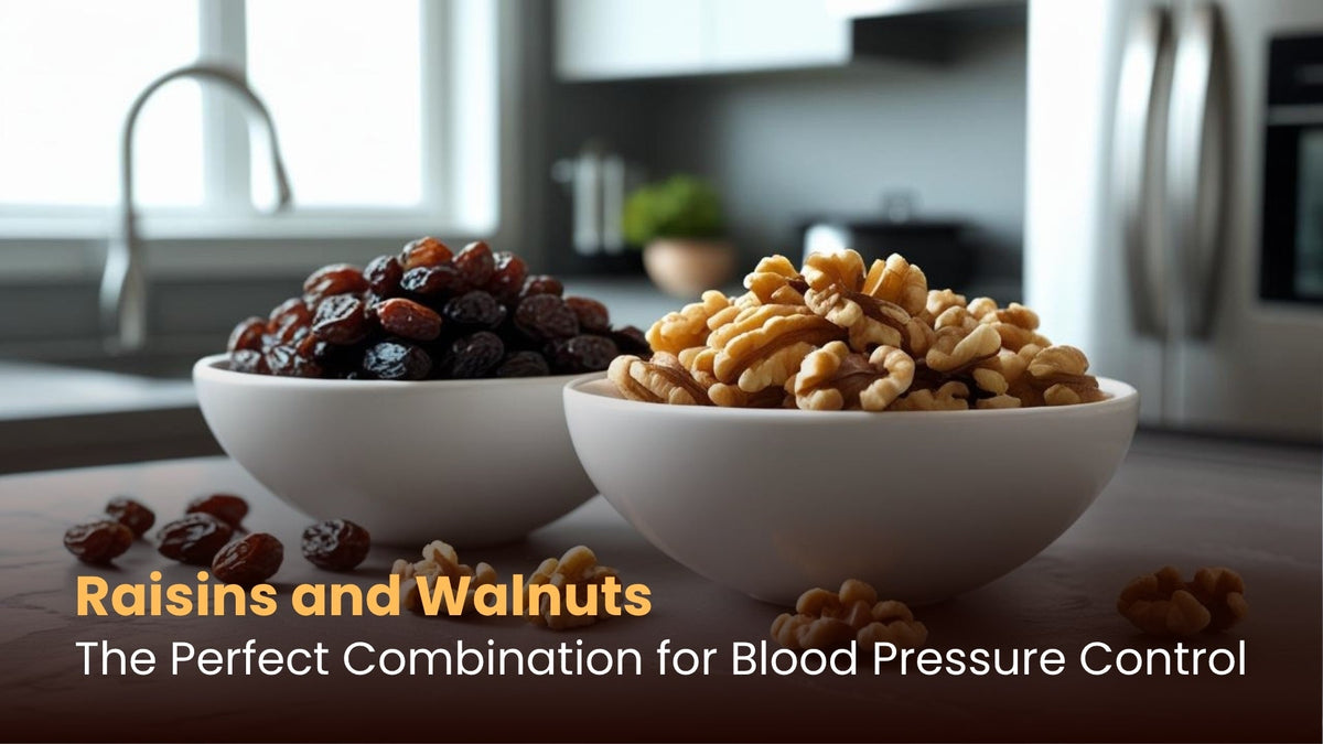 Raisins and Walnuts: The Perfect Combination for Blood Pressure Control