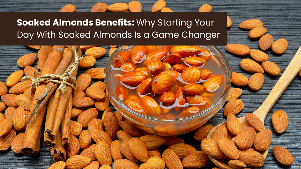 Game Almonds Soaked Almonds Benefits: Transform Your Morning | Krishival