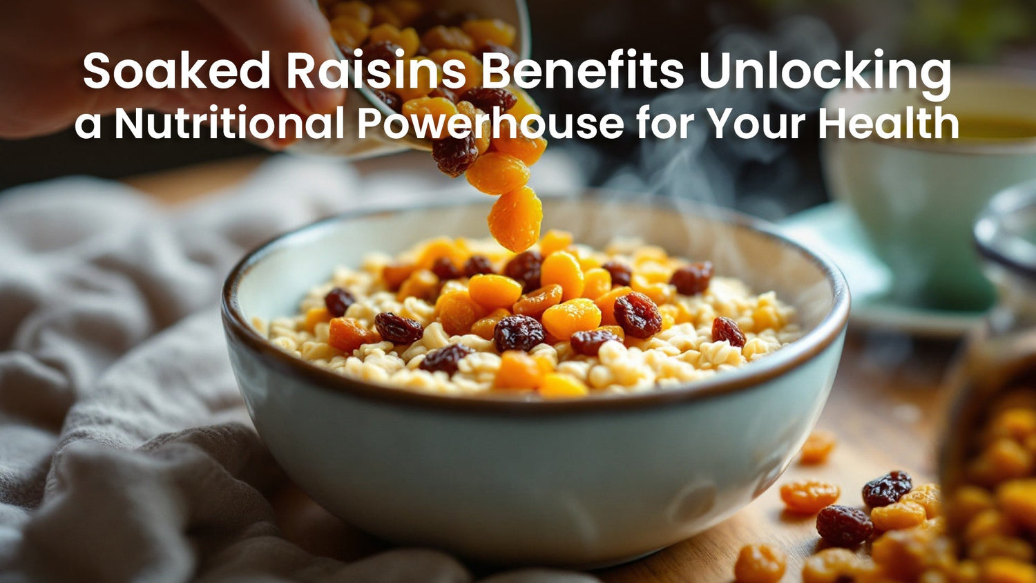 Soaked Raisins Benefits: Unlocking a Nutritional Powerhouse for Your Health