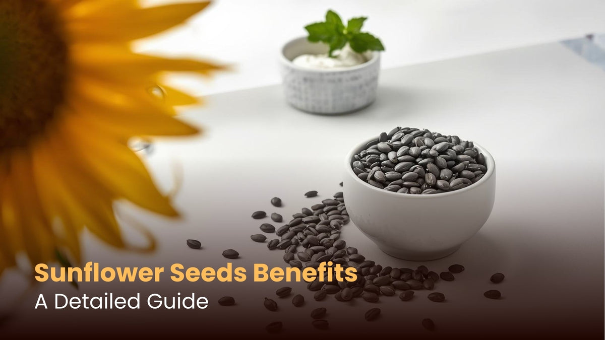 Sunflower Seeds Benefits: A Detailed Guide