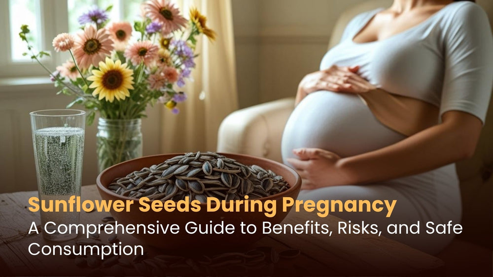 Sunflower Seeds in Pregnancy: Benefits Risks Safe Eating Guide