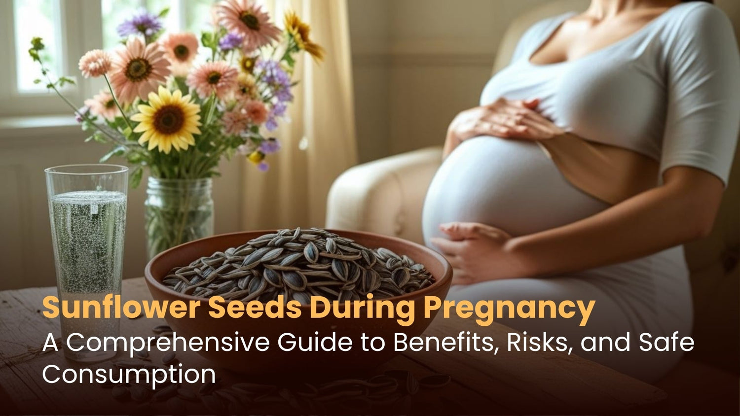 Sunflower Seeds During Pregnancy: A Comprehensive Guide to Benefits, Risks, and Safe Consumption