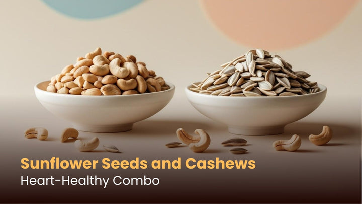 Sunflower Seeds and Cashews: Heart-Healthy Combo