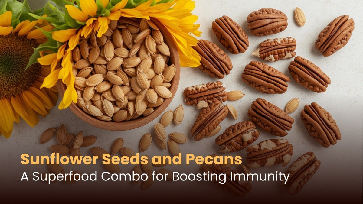 Sunflower Seeds and Pecans: A Superfood Combo for Boosting Immunity