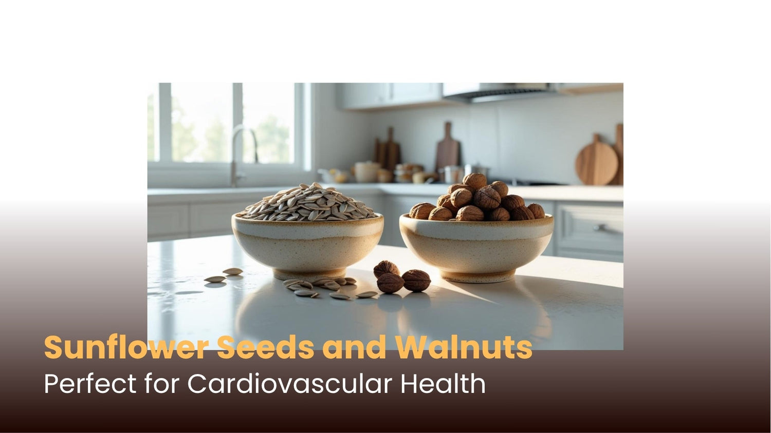 Sunflower Seeds and Walnuts: Perfect for Cardiovascular Health