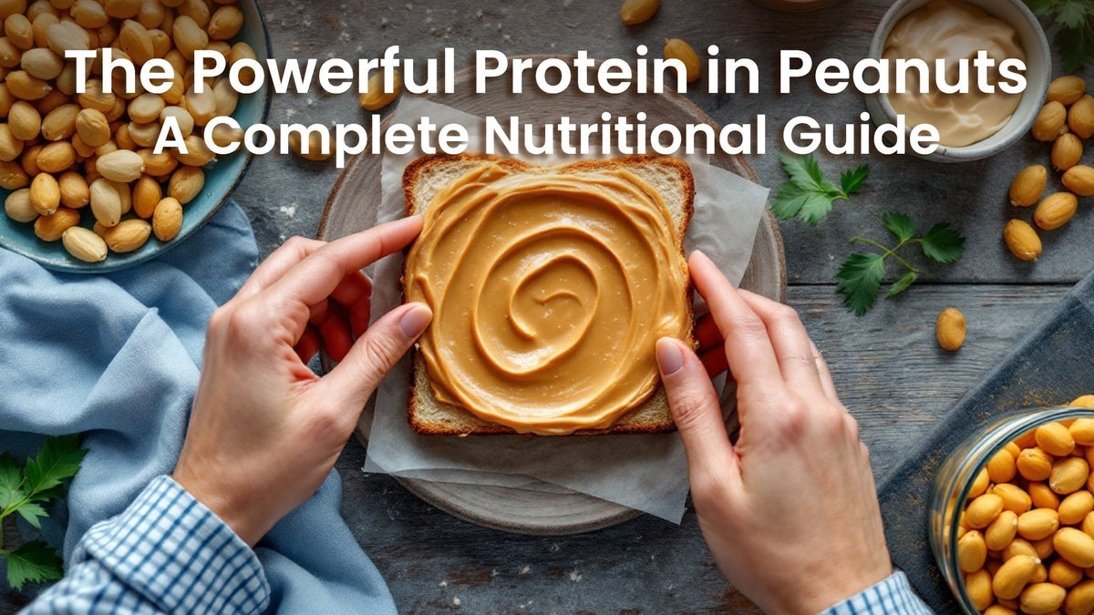 The Powerful Protein in Peanuts A Complete Nutritional Guide